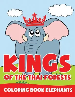Królowie tajskich lasów: Kolorowanka Słonie - Kings of the Thai Forests: Coloring Book Elephants
