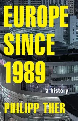 Europa od 1989 roku: Historia - Europe Since 1989: A History