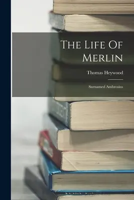 Życie Merlina: Imię Ambrosius - The Life Of Merlin: Surnamed Ambrosius