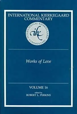 Międzynarodowy komentarz Kierkegaarda, tom 16: Dzieła miłości - International Kierkegaard Commentaty Volume 16: Works of Love