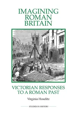 Imagining Roman Britain: Wiktoriańskie reakcje na rzymską przeszłość - Imagining Roman Britain: Victorian Responses to a Roman Past