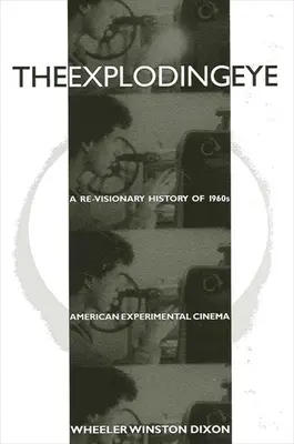 The Exploding Eye: Rewizjonistyczna historia amerykańskiego kina eksperymentalnego lat 60. - The Exploding Eye: A Re-Visionary History of 1960s American Experimental Cinema