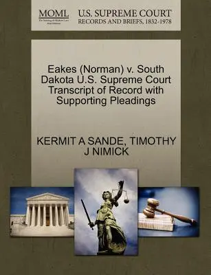 Eakes (Norman) V. South Dakota Sąd Najwyższy Stanów Zjednoczonych Transcript of Record with Supporting Pleadings - Eakes (Norman) V. South Dakota U.S. Supreme Court Transcript of Record with Supporting Pleadings