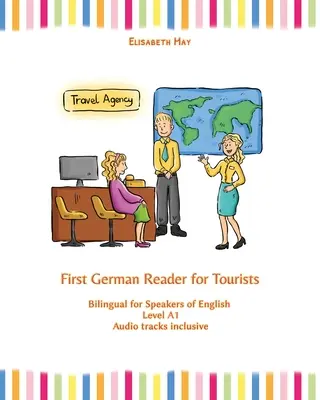 First German Reader for Tourists: Dwujęzyczny dla mówiących po angielsku Poziom A1 - First German Reader for Tourists: Bilingual for Speakers of English Level A1