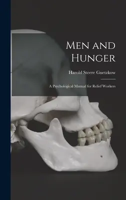 Mężczyźni i głód: podręcznik psychologiczny dla pracowników organizacji humanitarnych - Men and Hunger: a Psychological Manual for Relief Workers