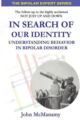 W poszukiwaniu naszej tożsamości: Zrozumieć zachowanie w chorobie afektywnej dwubiegunowej - In Search of Our Identity: Understanding Behavior In Bipolar Disorder