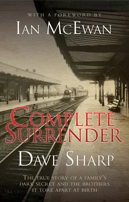 Complete Surrender - Prawdziwa historia rodzinnego sekretu i braci, których rozerwał przy porodzie - Complete Surrender - The True Story of a Family's Dark Secret and the Brothers it Tore Apart at Birth