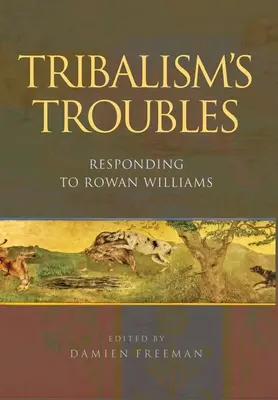 Kłopoty z plemiennością: Odpowiedź Rowanowi Williamsowi - Tribalism's Troubles: Responding to Rowan Williams