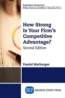 Jak silna jest przewaga konkurencyjna Twojej firmy, wydanie drugie - How Strong Is Your Firm's Competitive Advantage, Second Edition