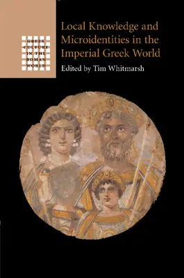 Wiedza lokalna i mikrotożsamości w świecie cesarskiej Grecji - Local Knowledge and Microidentities in the Imperial Greek World