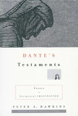 Testamenty Dantego: Eseje o wyobraźni biblijnej - Dante's Testaments: Essays in Scriptural Imagination