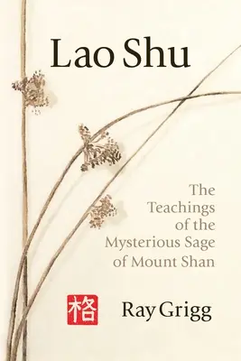 Lao Shu: Nauki tajemniczego mędrca z góry Shan - Lao Shu: The Teachings of the Mysterious Sage of Mount Shan