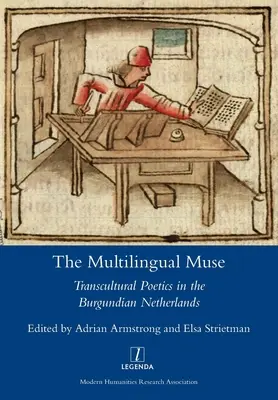 Wielojęzyczna muza: Poetyka transkulturowa w Niderlandach Burgundzkich - The Multilingual Muse: Transcultural Poetics in the Burgundian Netherlands