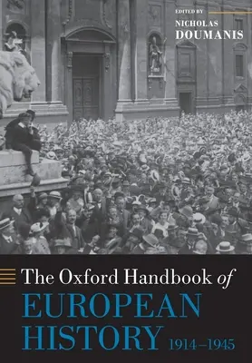 Oksfordzki podręcznik historii Europy, 1914-1945 - The Oxford Handbook of European History, 1914-1945