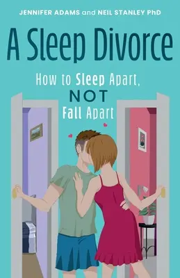 Rozwód przez sen: Jak spać osobno, a nie rozpadać się - A Sleep Divorce: How to Sleep Apart, Not Fall Apart