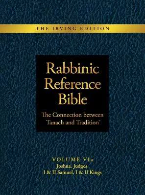 Biblia rabiniczna: Związek między Tanachem a Tradycją: Tom VIa: Jozue, Sędziowie, I i II Księga Samuela, I i II Księga Królewska - Rabbinic Reference Bible: The Connection Between Tanach and Tradition: Volume VIa: Joshua, Judges, I & II Samuel, I & II Kings