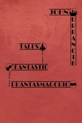 Opowieści fantastyczne i fantasmagoryczne - Tales of the Fantastic and the Phantasmagoric