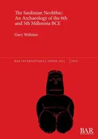 Sardyński neolit: Archeologia 6 i 5 tysiąclecia p.n.e. - The Sardinian Neolithic: An Archaeology of the 6th and 5th Millennia BCE