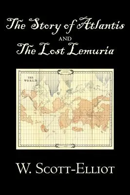 Historia Atlantydy i zaginionej Lemurii W. Scott-Elliot, Ciało, umysł i duch, Starożytne tajemnice i kontrowersyjna wiedza - The Story of Atlantis and the Lost Lemuria by W. Scott-Elliot, Body, Mind & Spirit, Ancient Mysteries & Controversial Knowledge