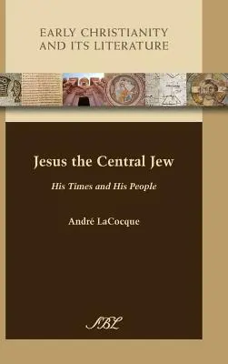 Jezus, centralny Żyd: jego czasy i jego ludzie - Jesus the Central Jew: His Times and His People