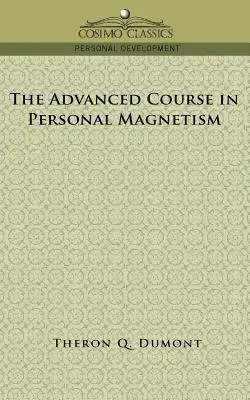 Zaawansowany kurs magnetyzmu osobistego - The Advanced Course in Personal Magnetism