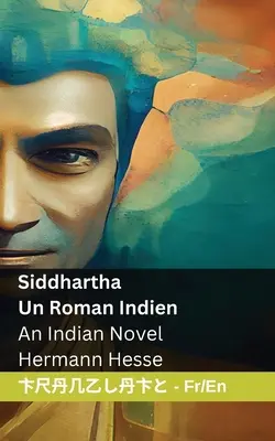 Siddhartha - Un Roman Indien / Powieść indyjska: Tranzlaty Franaise English - Siddhartha - Un Roman Indien / An Indian Novel: Tranzlaty Franaise English