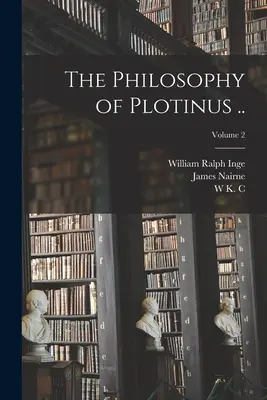 Filozofia Plotyna...; Tom 2 - The Philosophy of Plotinus ..; Volume 2