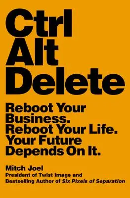 Ctrl Alt Delete: Reboot Your Business. Zrestartuj swoje życie. Twoja przyszłość zależy od tego. - Ctrl Alt Delete: Reboot Your Business. Reboot Your Life. Your Future Depends on It.