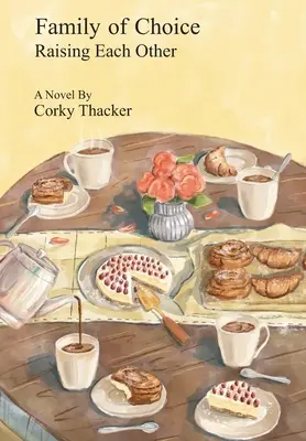 Rodzina z wyboru: Wychowywanie siebie nawzajem - Family of Choice: Raising Each Other