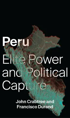 Peru: Elitarna władza i polityczne przejęcie - Peru: Elite Power and Political Capture