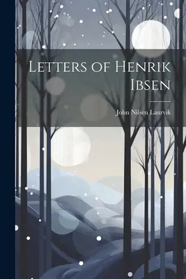 Listy Henryka Ibsena - Letters of Henrik Ibsen