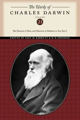 Dzieła Karola Darwina, tom 21: O pochodzeniu człowieka i doborze płciowym (część pierwsza) - The Works of Charles Darwin, Volume 21: The Descent of Man, and Selection in Relation to Sex (Part One)