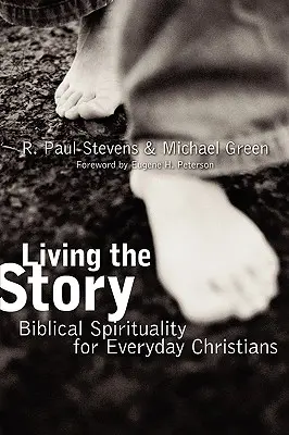 Żyjąc historią: Biblijna duchowość dla codziennych chrześcijan - Living the Story: Biblical Spirituality for Everyday Christians