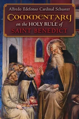 Komentarz kardynała Schustera do Świętej Reguły Świętego Benedykta - Cardinal Schuster's Commentary on the Holy Rule of Saint Benedict