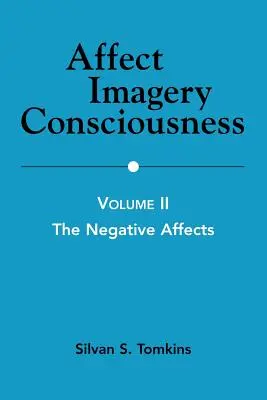 Świadomość wyobrażeń afektu: Tom II: Afekty negatywne - Affect Imagery Consciousness: Volume II: The Negative Affects