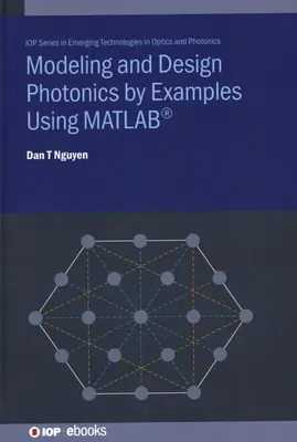 Modelowanie i projektowanie fotoniki na przykładach przy użyciu MATLABa - Modelling and Design Photonics by Examples Using MATLAB