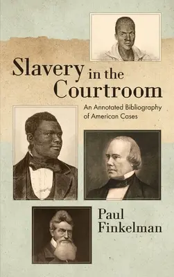 Niewolnictwo na sali sądowej (1985): Opatrzona przypisami bibliografia spraw amerykańskich - Slavery in the Courtroom (1985): An Annotated Bibliography of American Cases