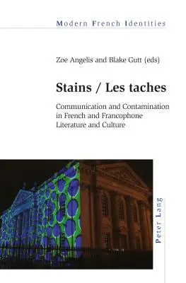 Plamy / Les taches: Komunikacja i skażenie w literaturze i kulturze francuskiej i frankofońskiej - Stains / Les taches: Communication and Contamination in French and Francophone Literature and Culture