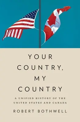 Twój kraj, mój kraj: Ujednolicona historia Stanów Zjednoczonych i Kanady - Your Country, My Country: A Unified History of the United States and Canada