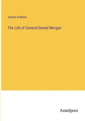 Życie generała Daniela Morgana - The Life of General Daniel Morgan