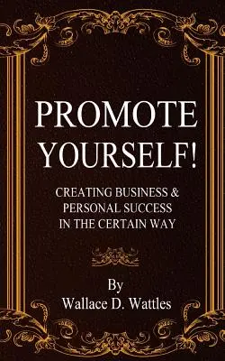 Promuj siebie! Tworzenie sukcesów biznesowych i osobistych w pewny sposób - Promote Yourself!: Creating Business & Personal Succees in The Certain Way