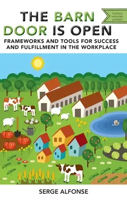 Drzwi do stodoły są otwarte: Ramy i narzędzia sukcesu i spełnienia w miejscu pracy - Barn Door is Open: Frameworks and Tools for Success and Fulfillment in the Workplace