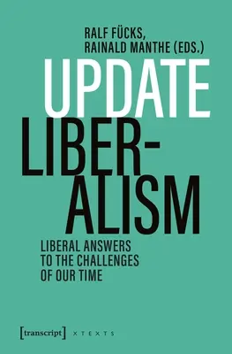 Zaktualizuj liberalizm: Liberalne odpowiedzi na wyzwania naszych czasów - Update Liberalism: Liberal Answers to the Challenges of Our Time