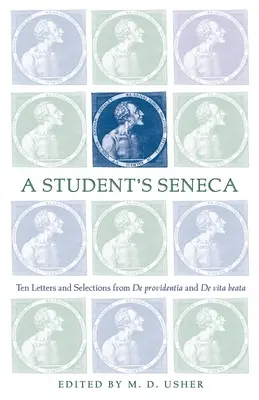 A Student's Seneca: Dziesięć listów i wybrane fragmenty De Providentia i De Vita Beata - A Student's Seneca: Ten Letters and Selections from De Providentia and De Vita Beata