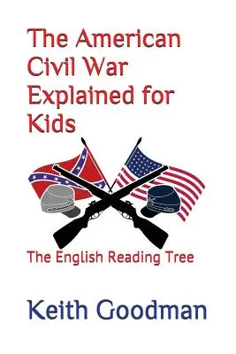 Amerykańska wojna domowa wyjaśniona dla dzieci: angielskie drzewo do czytania - The American Civil War Explained for Kids: The English Reading Tree