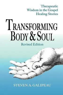 Przemiana ciała i duszy: mądrość terapeutyczna w ewangelicznych opowieściach o uzdrawianiu - Transforming Body & Soul: Therapeutic Wisdom in the Gospel Healing Stories