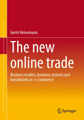 Nowy handel online: modele biznesowe, systemy biznesowe i wzorce w handlu elektronicznym - The New Online Trade: Business Models, Business Systems and Benchmarks in E-Commerce