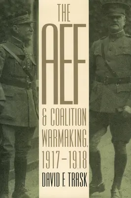 AEF i ocieplenie koalicji w latach 1917-1918 - The AEF and Coalition Warmaking, 1917-1918