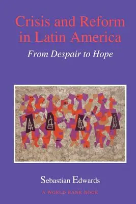 Kryzys i reformy w Ameryce Łacińskiej: Od rozpaczy do nadziei - Crisis and Reform in Latin America: From Despair to Hope