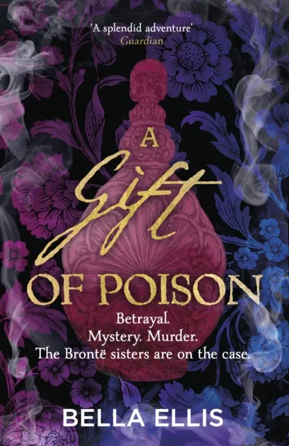 Dar trucizny - Zdrada. Tajemnica. Morderstwo. Siostry Bronte zajmują się sprawą... . - Gift of Poison - Betrayal. Mystery. Murder. The Bronte sisters are on the case . . .